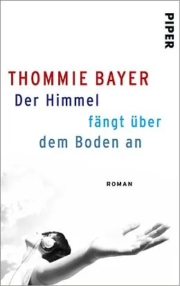 E-Book (epub) Der Himmel fängt über dem Boden an von Thommie Bayer