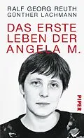 E-Book (epub) Das erste Leben der Angela M. von Günther Lachmann, Ralf Georg Reuth