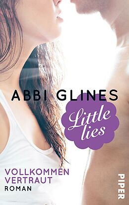 E-Book (epub) Little Lies - Vollkommen vertraut von Abbi Glines