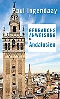 E-Book (epub) Gebrauchsanweisung für Andalusien von Paul Ingendaay