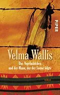 E-Book (epub) Das Vogelmädchen und der Mann, der der Sonne folgte von Velma Wallis