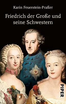 E-Book (epub) Friedrich der Große und seine Schwestern von Karin Feuerstein-Praßer