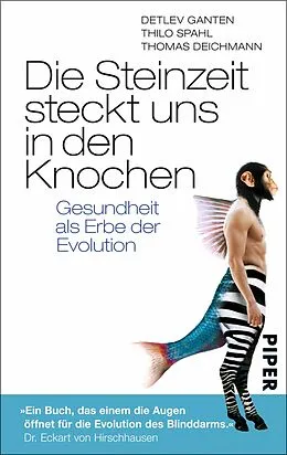 E-Book (epub) Die Steinzeit steckt uns in den Knochen von Detlev Ganten, Thilo Spahl, Thomas Deichmann