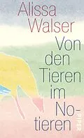 E-Book (epub) Von den Tieren im Notieren von Alissa Walser