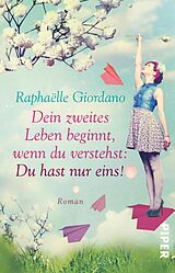 E-Book (epub) Dein zweites Leben beginnt, wenn du verstehst: Du hast nur eins! von Raphaëlle Giordano