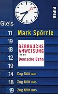 E-Book (epub) Gebrauchsanweisung für die Deutsche Bahn von Mark Spörrle