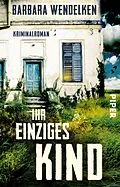 E-Book (epub) Ihr einziges Kind von Barbara Wendelken
