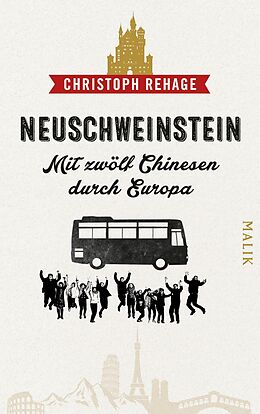 E-Book (epub) Neuschweinstein - Mit zwölf Chinesen durch Europa von Christoph Rehage
