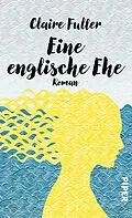 E-Book (epub) Eine englische Ehe von Claire Fuller
