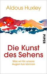 E-Book (epub) Die Kunst des Sehens von Aldous Huxley