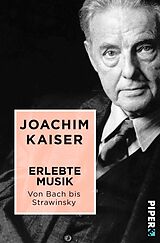 E-Book (epub) Erlebte Musik. Von Bach bis Strawinsky von Joachim Kaiser