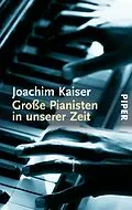 E-Book (epub) Große Pianisten in unserer Zeit von Joachim Kaiser