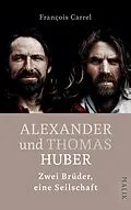 E-Book (epub) Alexander und Thomas Huber von François Carrel