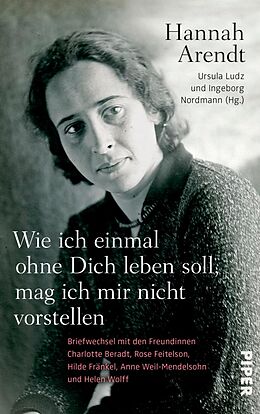 E-Book (epub) Wie ich einmal ohne Dich leben soll, mag ich mir nicht vorstellen von Hannah Arendt