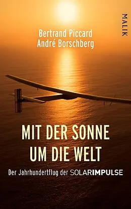 E-Book (epub) Mit der Sonne um die Welt von Bertrand Piccard, André Borschberg