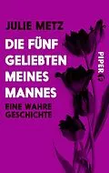 E-Book (epub) Die fünf Geliebten meines Mannes von Julie Metz