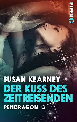 E-Book (epub) Pendragon 03. Der Kuss des Zeitreisenden von Susan Kearney