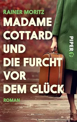 E-Book (epub) Madame Cottard und die Furcht vor dem Glück von Rainer Moritz