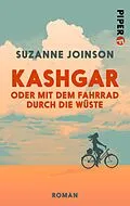 E-Book (epub) Kashgar oder Mit dem Fahrrad durch die Wüste von Suzanne Joinson