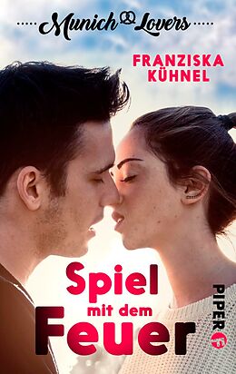 E-Book (epub) Munich Lovers - Spiel mit dem Feuer von Franziska Kühnel