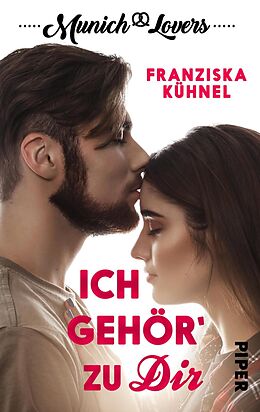 E-Book (epub) Munich Lovers - Ich gehör' zu Dir von Franziska Kühnel