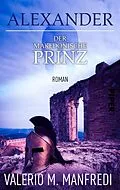 E-Book (epub) Alexander - Der makedonische Prinz von Valerio M. Manfredi