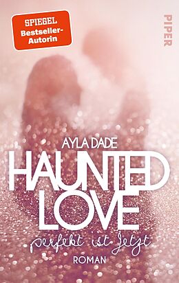 E-Book (epub) Haunted Love - Perfekt ist Jetzt von Ayla Dade