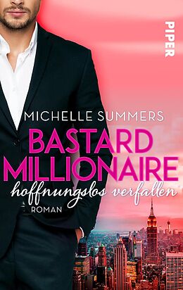 E-Book (epub) Bastard Millionaire - hoffnungslos verfallen von Michelle Summers