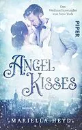 E-Book (epub) Angel Kisses: Das Weihnachtswunder von New York von Mariella Heyd