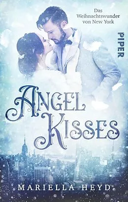 E-Book (epub) Angel Kisses: Das Weihnachtswunder von New York von Mariella Heyd
