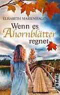 E-Book (epub) Wenn es Ahornblätter regnet von Elisabeth Marienhagen