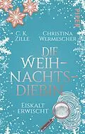 E-Book (epub) Die Weihnachtsdiebin. Eiskalt erwischt von C.K. Zille, Christina Wermescher