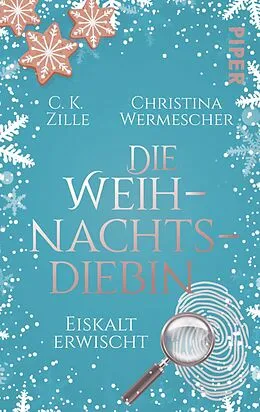 E-Book (epub) Die Weihnachtsdiebin. Eiskalt erwischt von C.K. Zille, Christina Wermescher