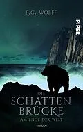 E-Book (epub) Die Schattenbrücke - Am Ende der Welt von E. G. Wolff