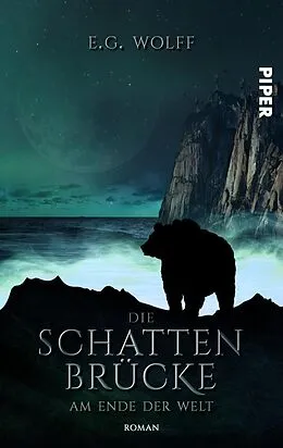 E-Book (epub) Die Schattenbrücke - Am Ende der Welt von E. G. Wolff