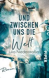 E-Book (epub) Und zwischen uns die Welt von Julia Niederstraßer