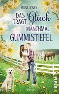 E-Book (epub) Das Glück trägt manchmal Gummistiefel von Mona Jones