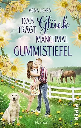 E-Book (epub) Das Glück trägt manchmal Gummistiefel von Mona Jones