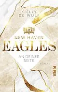 E-Book (epub) New Haven Eagles - An deiner Seite von K. Elly de Wulf
