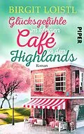 E-Book (epub) Glücksgefühle im kleinen Cafe in den Highlands von Birgit Loistl