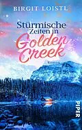 E-Book (epub) Stürmische Zeiten in Golden Creek von Birgit Loistl