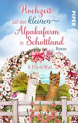 E-Book (epub) Romantic Skye - Hochzeit auf der kleinen Alpakafarm in Schottland von K. Elly de Wulf
