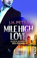 E-Book (epub) Mile High Love - Glück jenseits des Ozeans von J. H. Petra