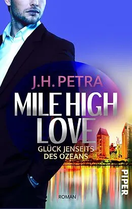 E-Book (epub) Mile High Love - Glück jenseits des Ozeans von J. H. Petra