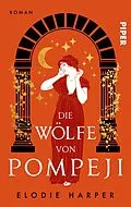 E-Book (epub) Die Wölfe von Pompeji von Elodie Harper