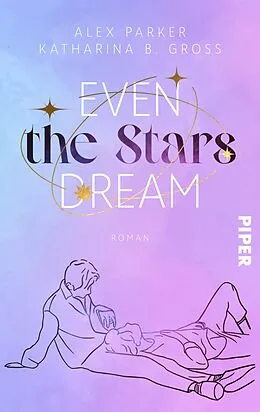 E-Book (epub) Even the Stars Dream von Katharina B. Gross, Alex Parker