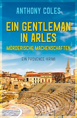 E-Book (epub) Ein Gentleman in Arles - Mörderische Machenschaften von Anthony Coles