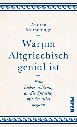 E-Book (epub) Warum Altgriechisch genial ist von Andrea Marcolongo