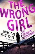 E-Book (epub) The Wrong Girl - Die perfekte Täuschung von Megan Goldin