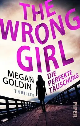 E-Book (epub) The Wrong Girl - Die perfekte Täuschung von Megan Goldin